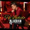 El Alacran de la Sierra - He Bebido - Single
